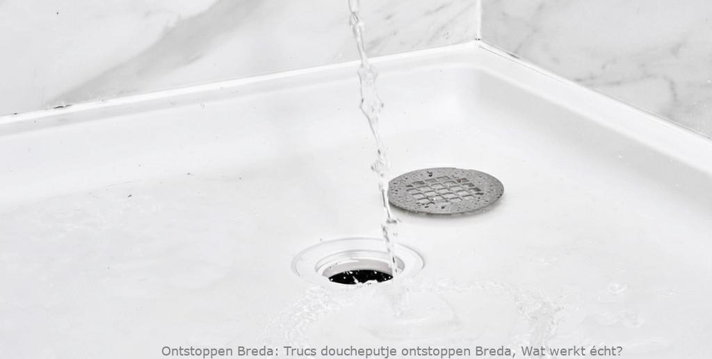 Trucs doucheputje ontstoppen Breda, Wat werkt écht?